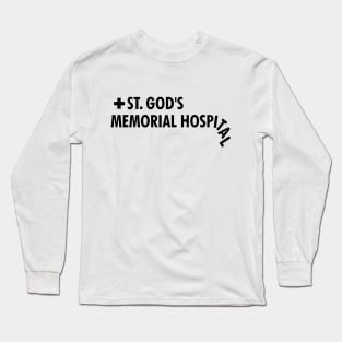 St. God's Memorial Hospital Long Sleeve T-Shirt